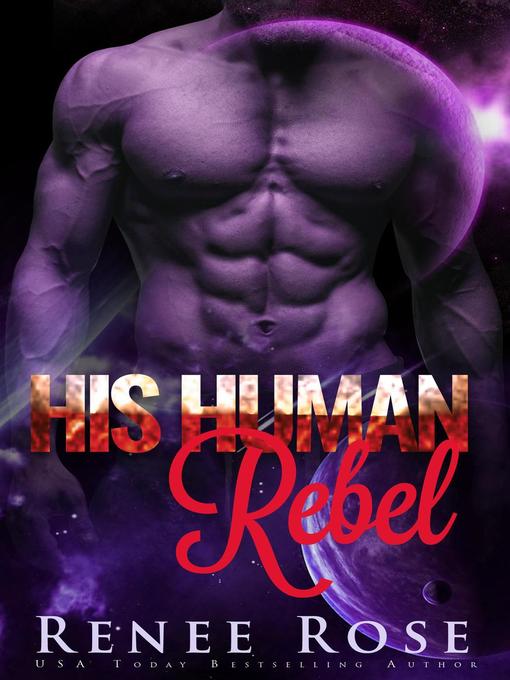 Title details for His Human Rebel by Renee Rose - Available